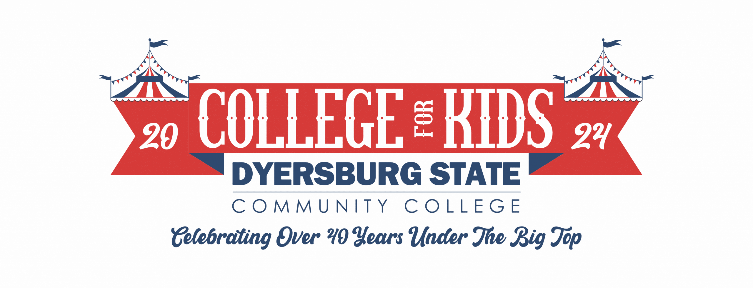 2024 College for Kids: Celebrating over 40 years under The Big Top.